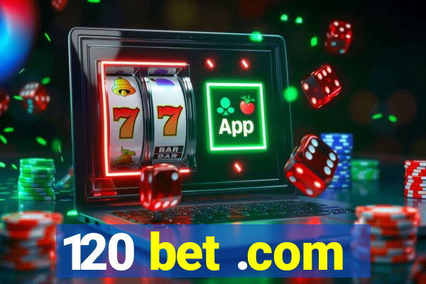 120 bet .com